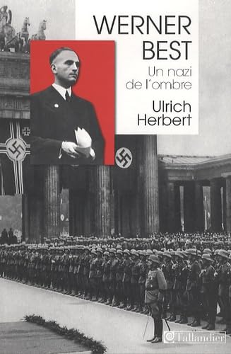 Werner Best un nazi de l'ombre: Un nazi de l'ombre (1903-1989) von TALLANDIER